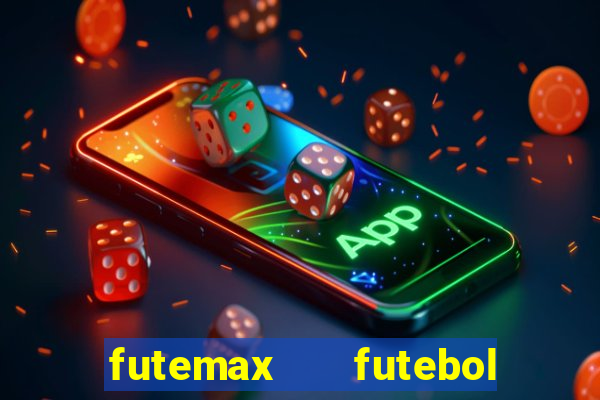 futemax   futebol ao vivo